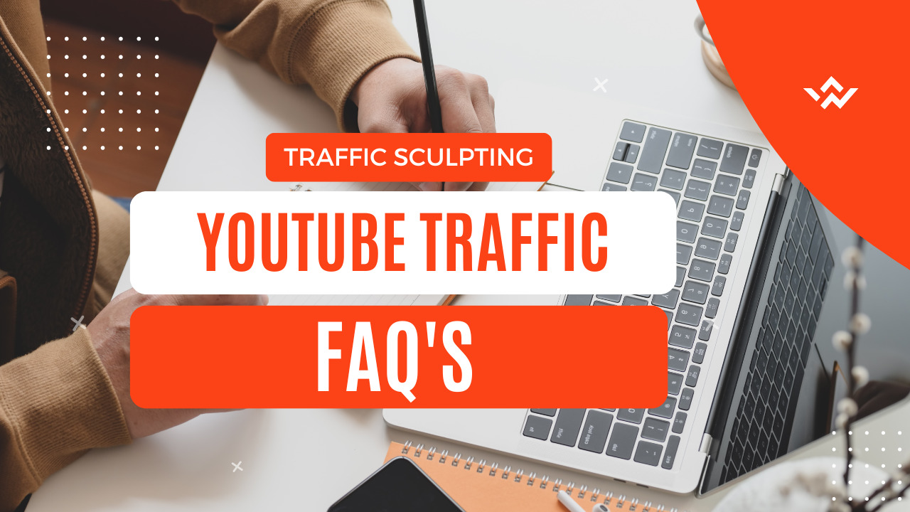 YouTube Traffic Sculpting FAQs