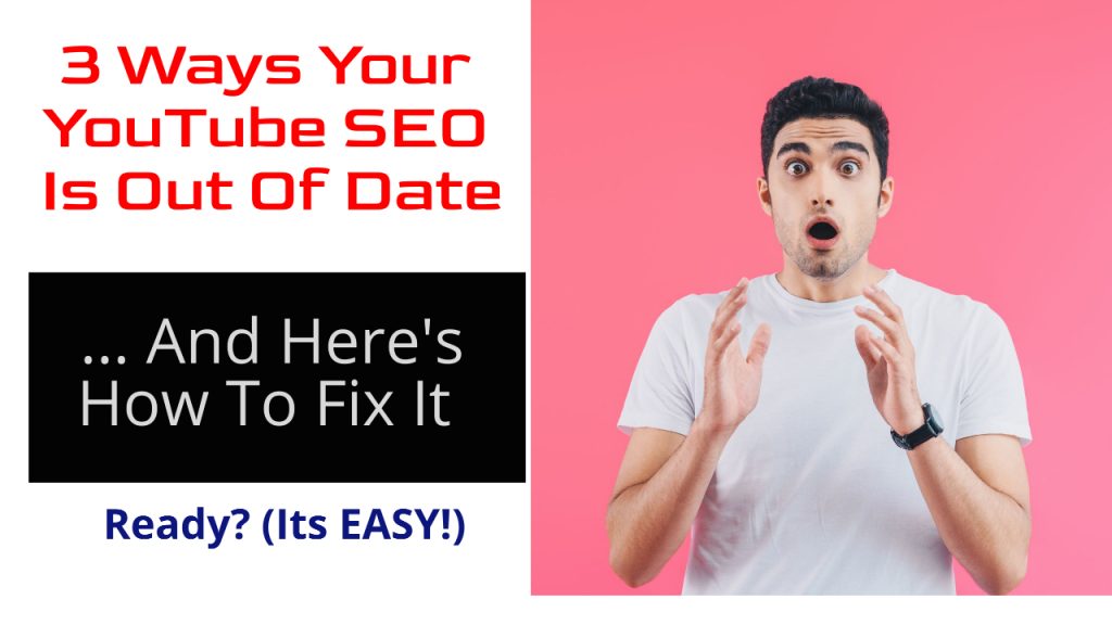 3 waysy your youtube seo is out of date and how nto fix it