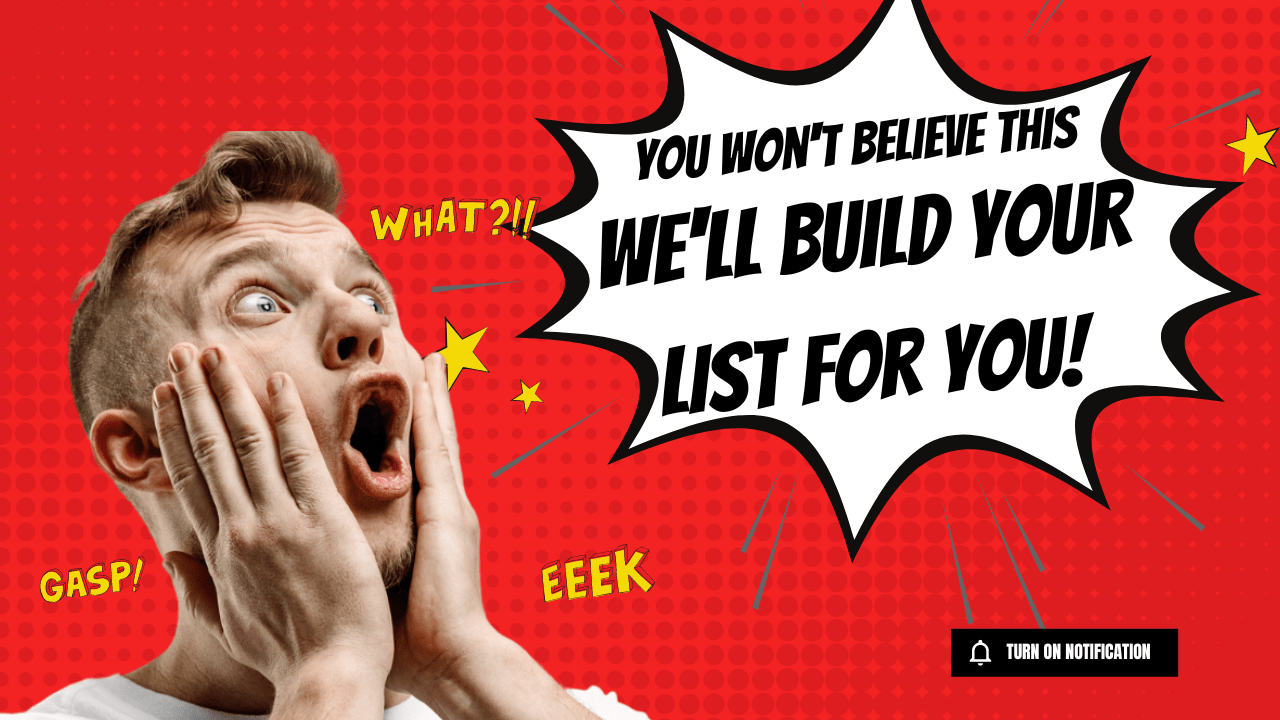 We'll Build YOUR List For You!